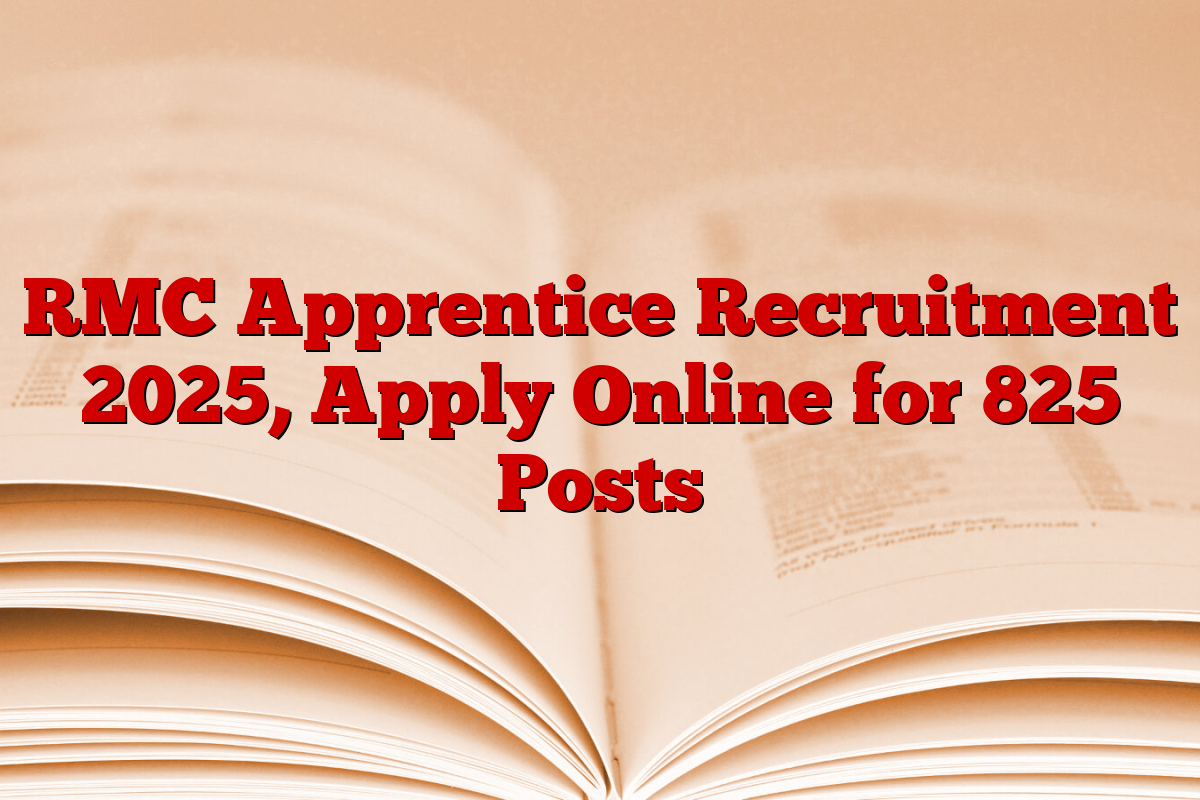 RMC Apprentice Recruitment 2025, Apply Online for 825 Posts