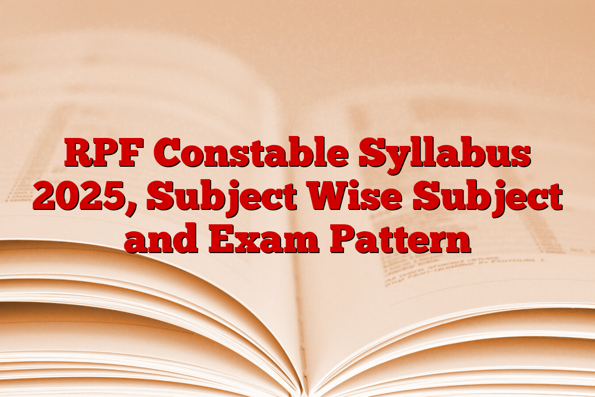 RPF Constable Syllabus 2025, Subject Wise Subject and Exam Pattern