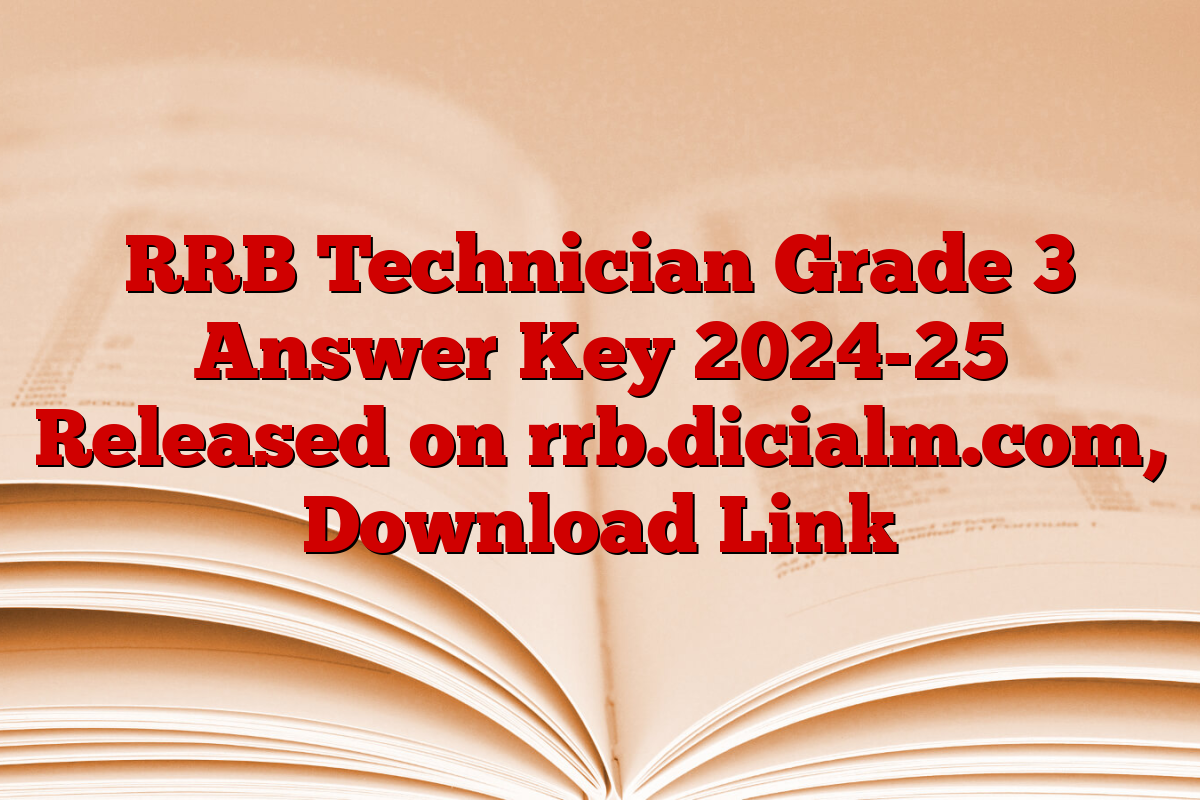 RRB Technician Grade 3 Answer Key 2024-25 Released on rrb.dicialm.com, Download Link