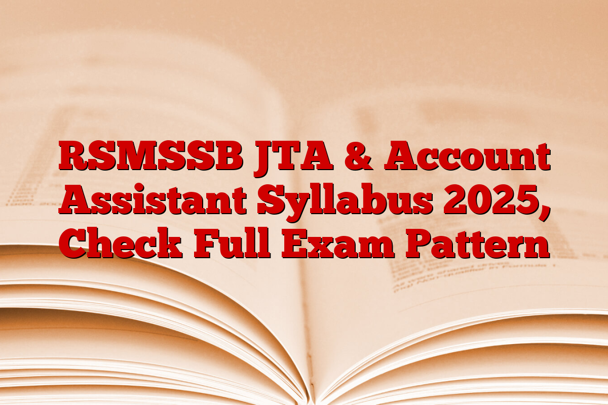 RSMSSB JTA & Account Assistant Syllabus 2025, Check Full Exam Pattern