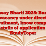 Railway Bharti 2025: Bumper vacancy under direct recruitment, know complete details of application – StudyToper