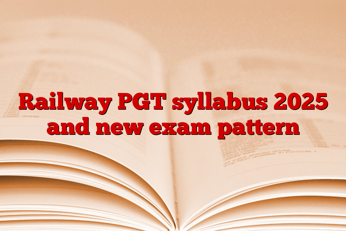 Railway PGT syllabus 2025 and new exam pattern