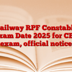 Railway RPF Constable Exam Date 2025 for CBT exam, official notice