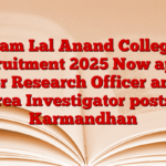 Ram Lal Anand College Recruitment 2025 Now apply for Research Officer and Area Investigator posts – Karmandhan