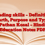 Reading skills – Definition, Earth, Purpose and Type Pathan Kosal – Hindi Education Notes PDF