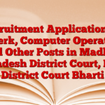 Recruitment Application for Clerk, Computer Operator and Other Posts in Madhya Pradesh District Court, MP District Court Bharti