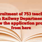 Recruitment of 753 teachers in Railway Department, know the application process from here