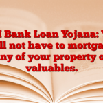 SBI Bank Loan Yojana: You will not have to mortgage any of your property or valuables.