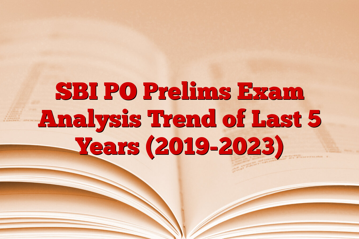 SBI PO Prelims Exam Analysis Trend of Last 5 Years (2019-2023)