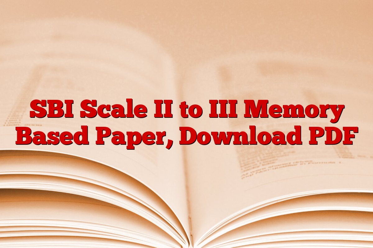 SBI Scale II to III Memory Based Paper, Download PDF