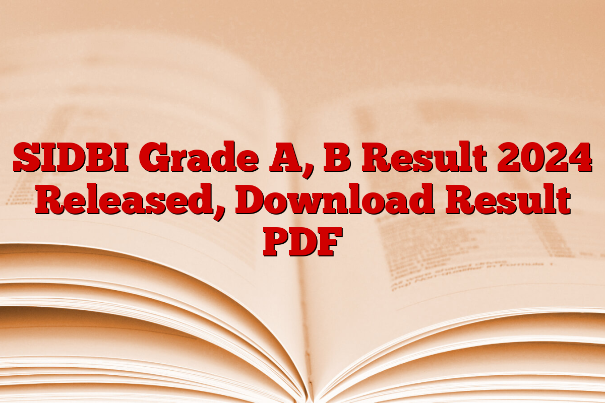 SIDBI Grade A, B Result 2024 Released, Download Result PDF