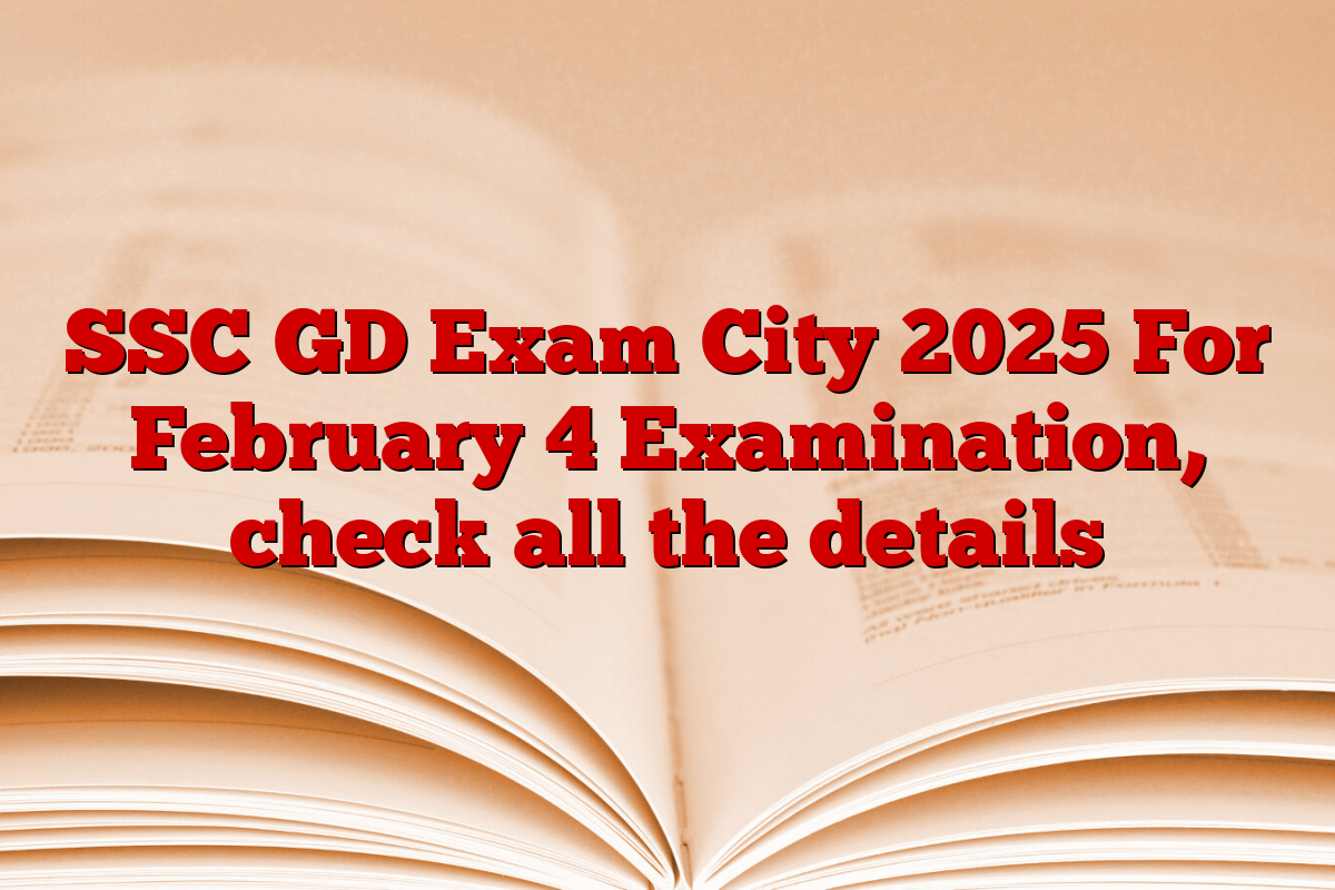 SSC GD Exam City 2025 For February 4 Examination, check all the details