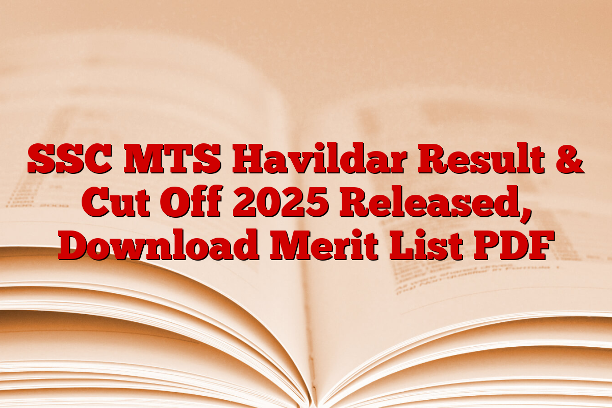 SSC MTS Havildar Result & Cut Off 2025 Released, Download Merit List PDF