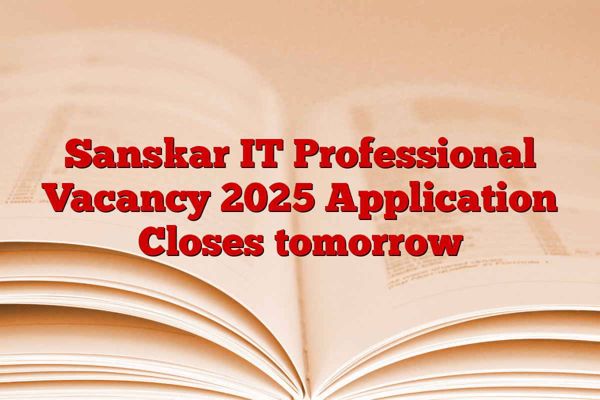 Sanskar IT Professional Vacancy 2025 Application Closes tomorrow