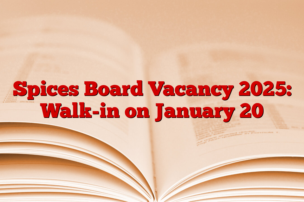 Spices Board Vacancy 2025: Walk-in on January 20