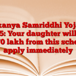 Sukanya Samriddhi Yojana 2025: Your daughter will get Rs 70 lakh from this scheme, apply immediately