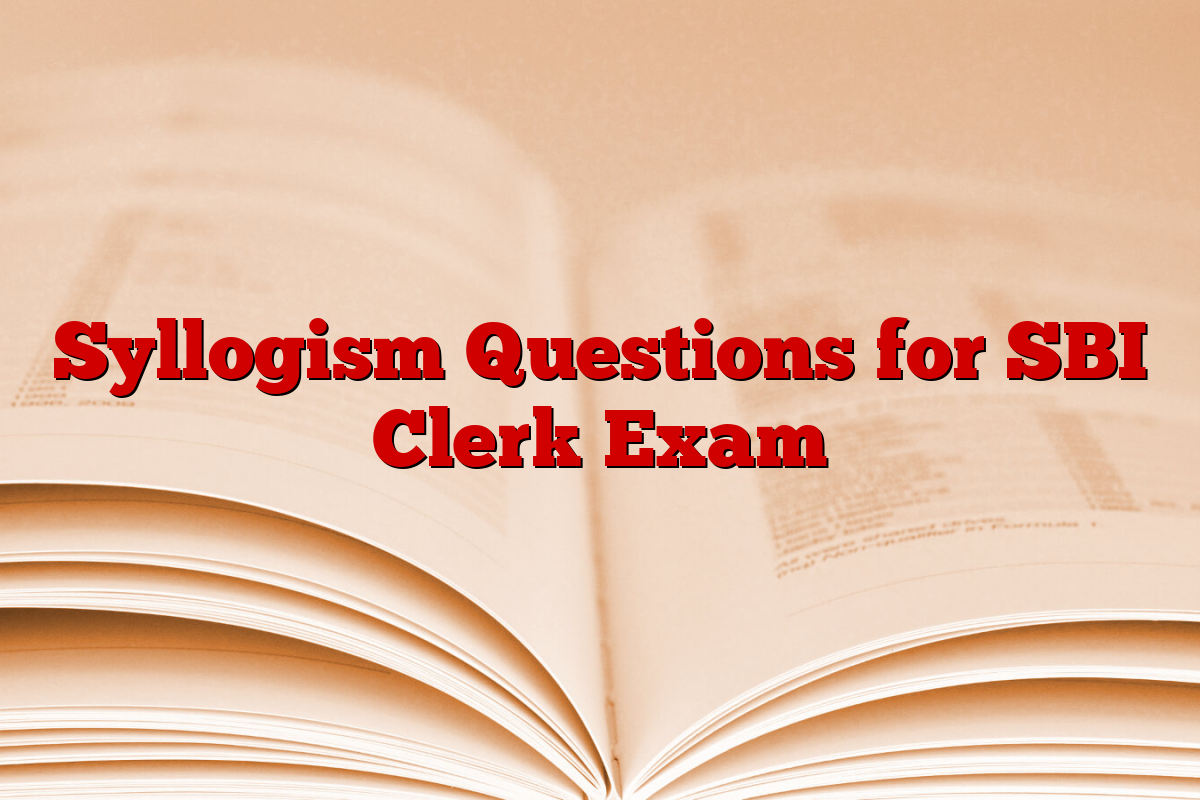 Syllogism Questions for SBI Clerk Exam