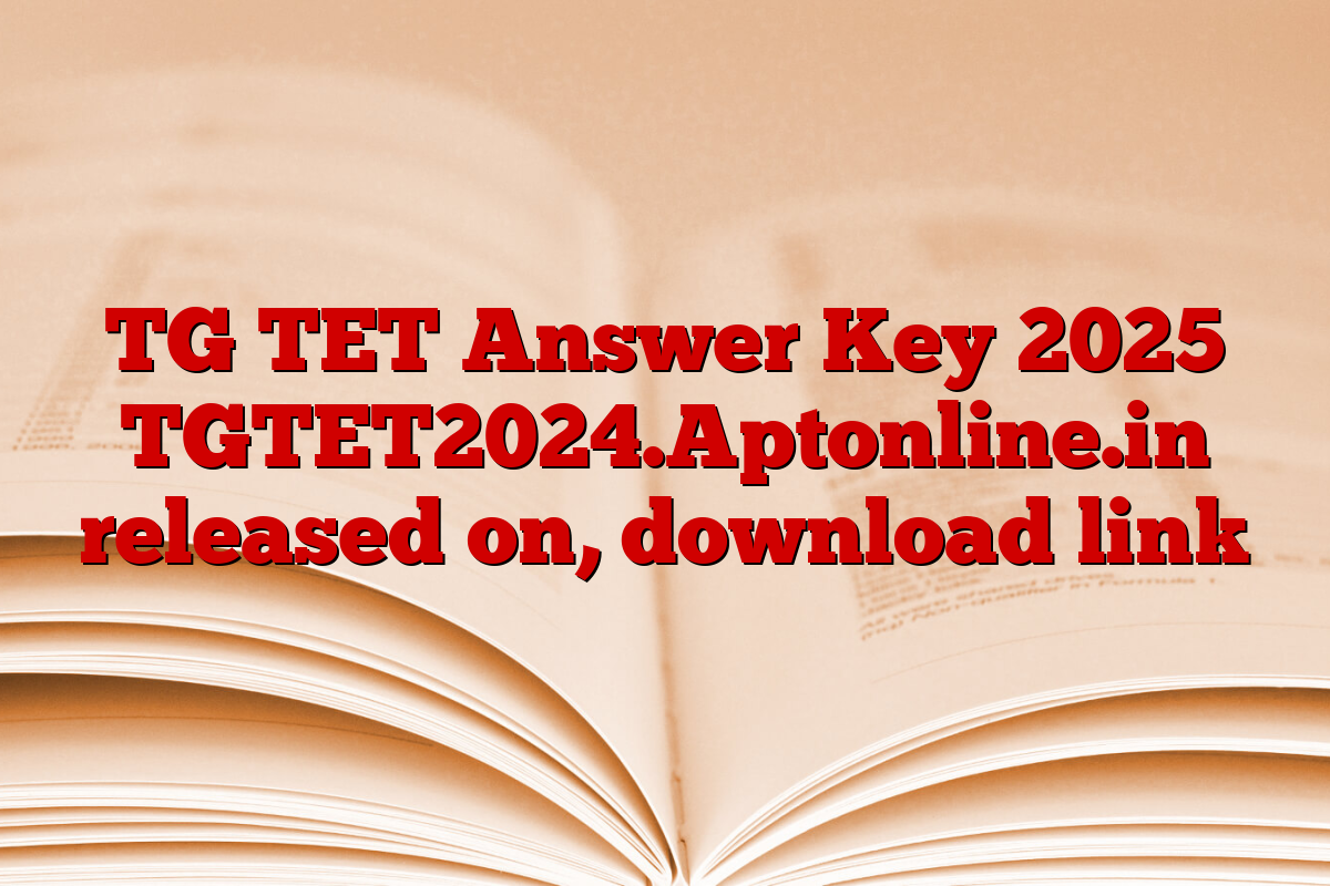 TG TET Answer Key 2025 TGTET2024.Aptonline.in released on, download link