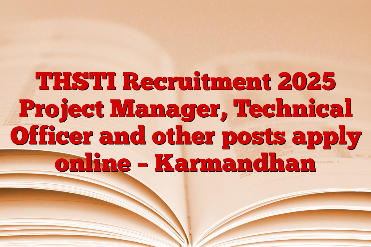 THSTI Recruitment 2025 Project Manager, Technical Officer and other posts apply online – Karmandhan