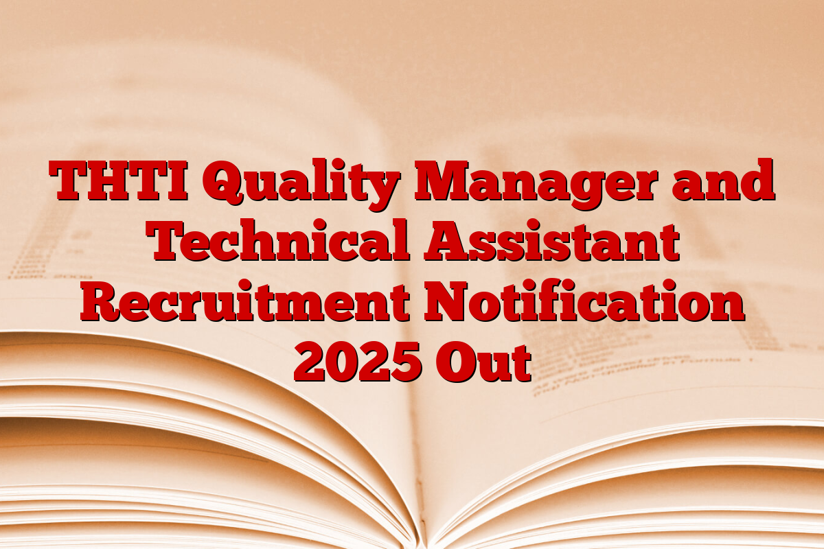 THTI Quality Manager and Technical Assistant Recruitment Notification 2025 Out