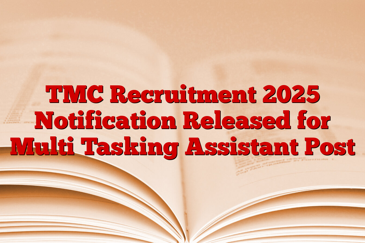 TMC Recruitment 2025 Notification Released for Multi Tasking Assistant Post