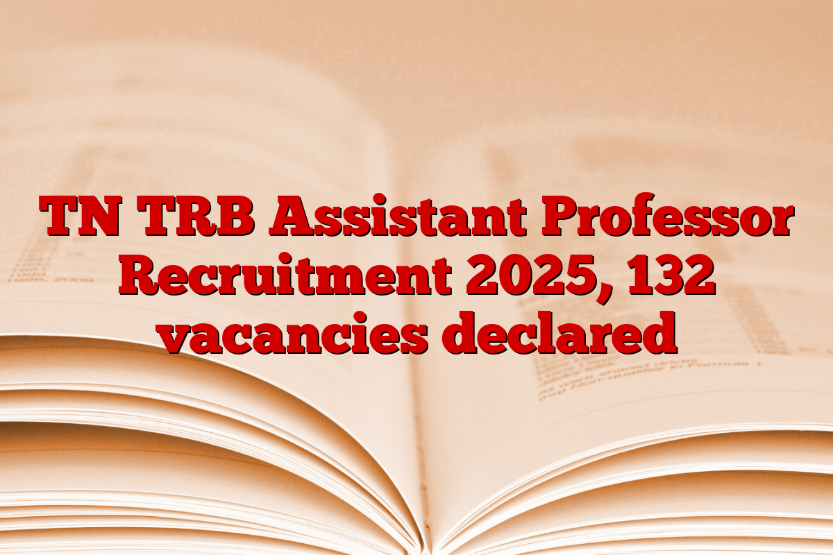 TN TRB Assistant Professor Recruitment 2025, 132 vacancies declared