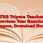 TRB Tripura Teacher Previous Year Question Papers, Download Now