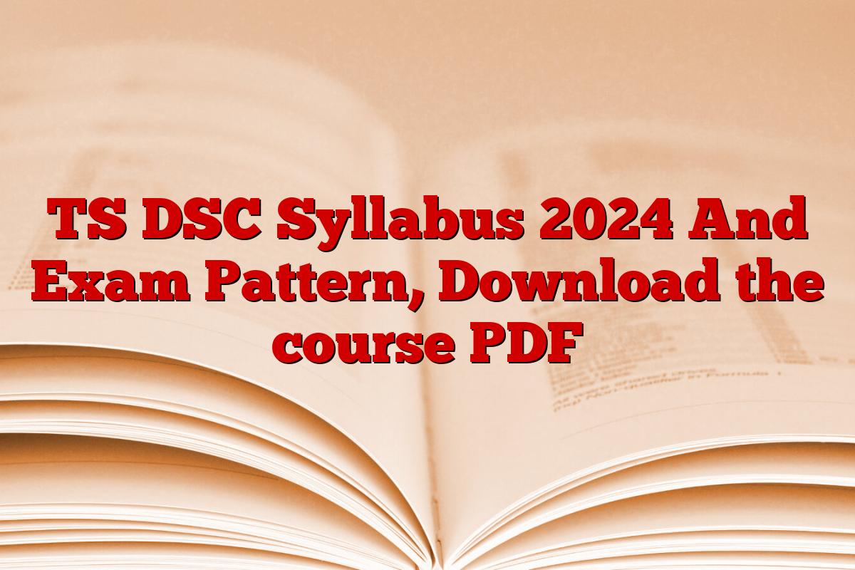 TS DSC Syllabus 2024 And Exam Pattern, Download the course PDF