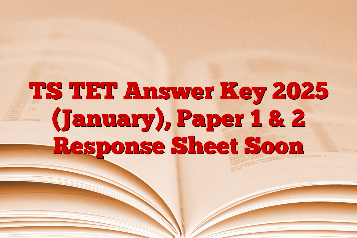 TS TET Answer Key 2025 (January), Paper 1 & 2 Response Sheet Soon