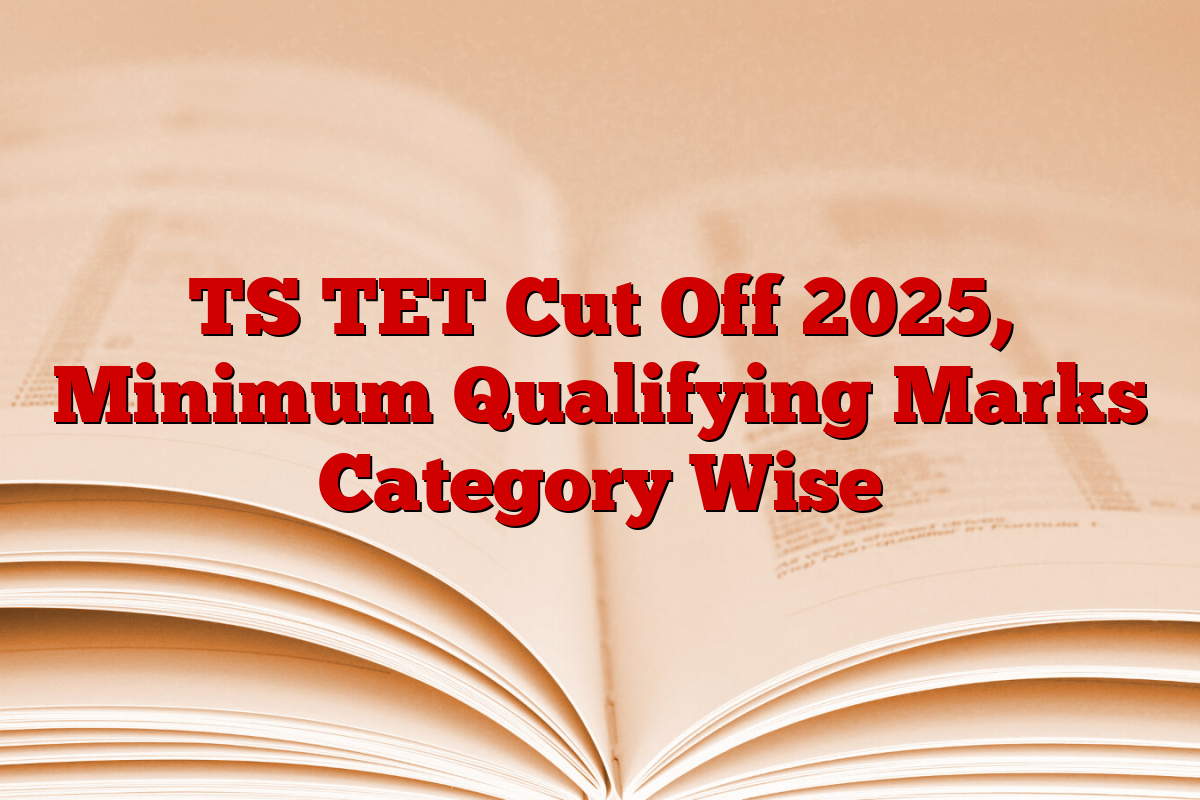 TS TET Cut Off 2025, Minimum Qualifying Marks Category Wise