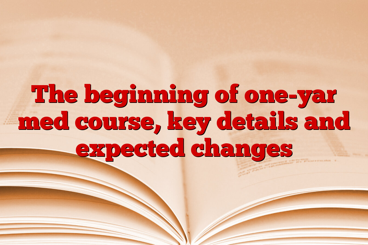 The beginning of one-yar med course, key details and expected changes