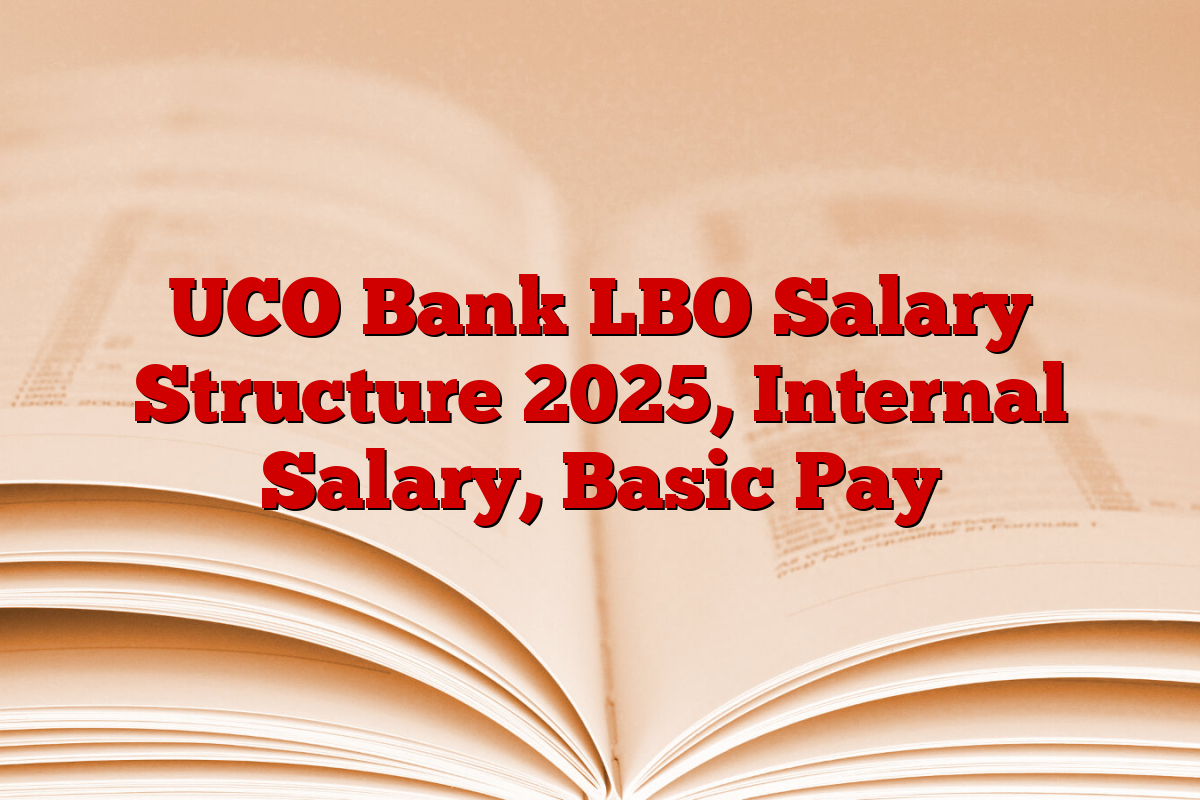 UCO Bank LBO Salary Structure 2025, Internal Salary, Basic Pay