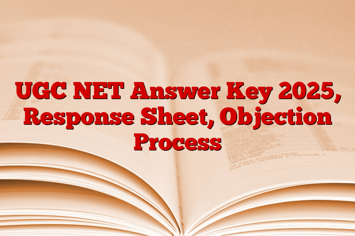 UGC NET Answer Key 2025, Response Sheet, Objection Process