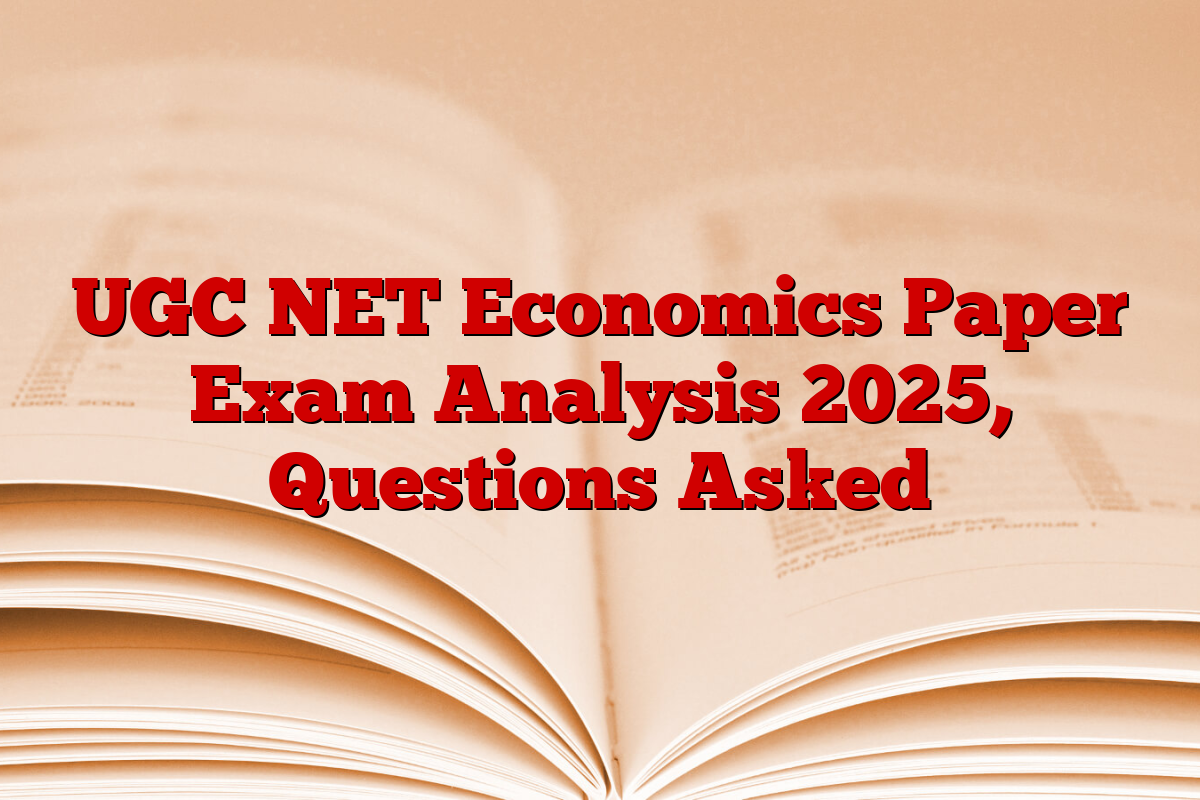 UGC NET Economics Paper Exam Analysis 2025, Questions Asked