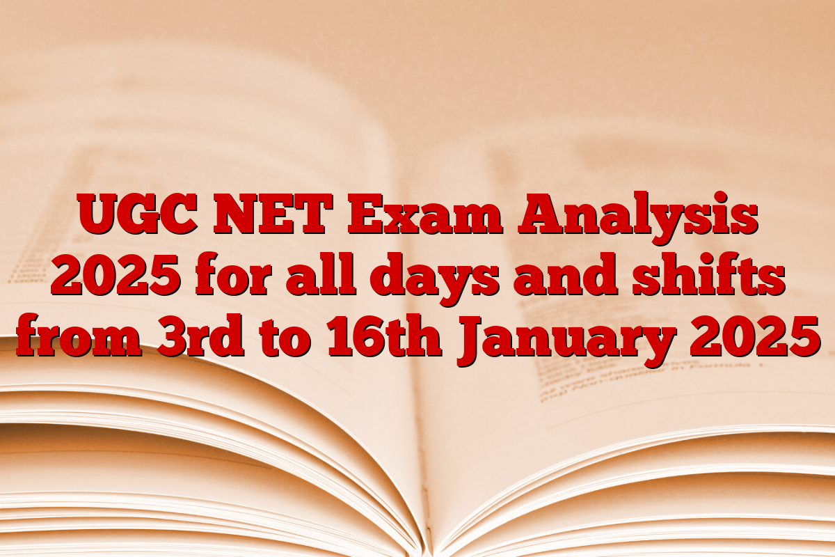 UGC NET Exam Analysis 2025 for all days and shifts from 3rd to 16th January 2025