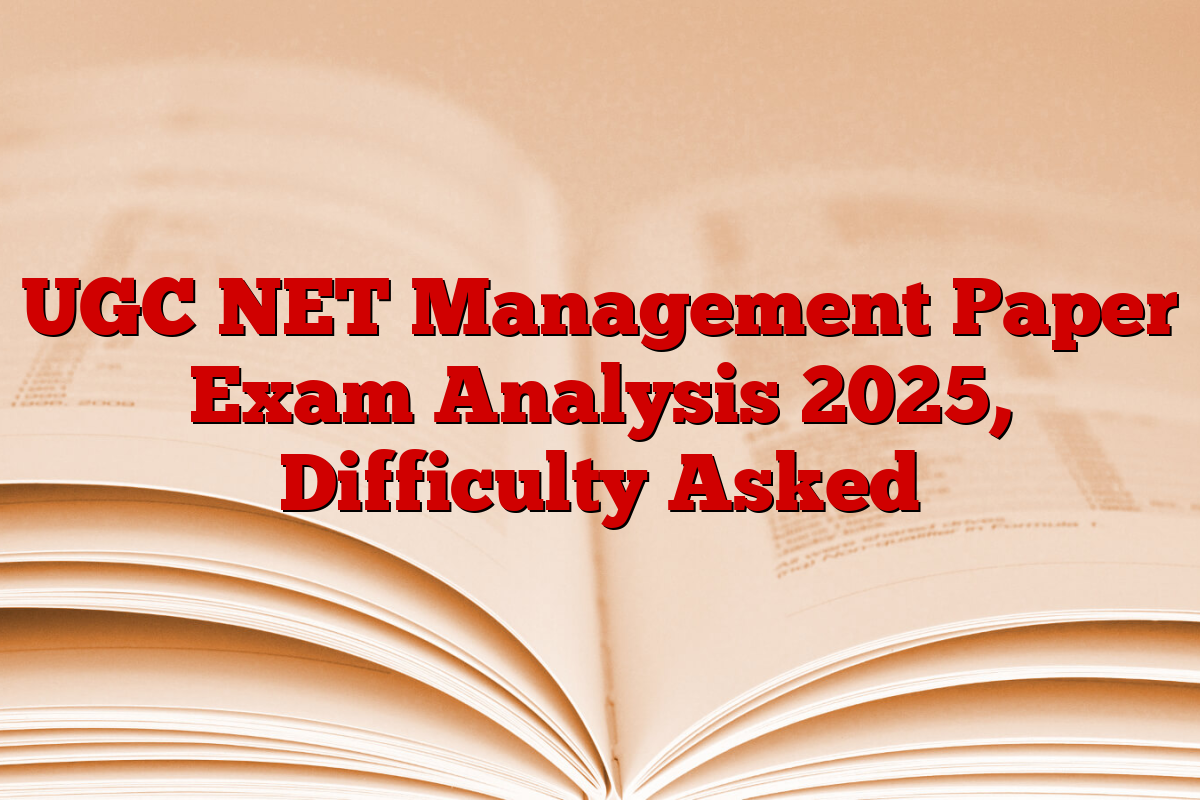 UGC NET Management Paper Exam Analysis 2025, Difficulty Asked