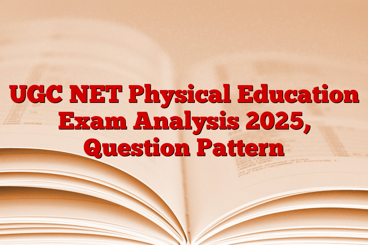 UGC NET Physical Education Exam Analysis 2025, Question Pattern