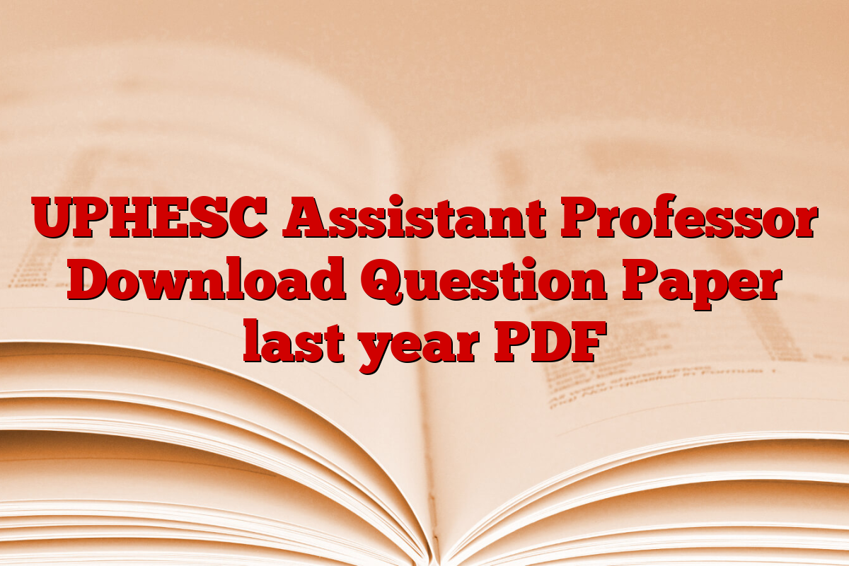 UPHESC Assistant Professor Download Question Paper last year PDF