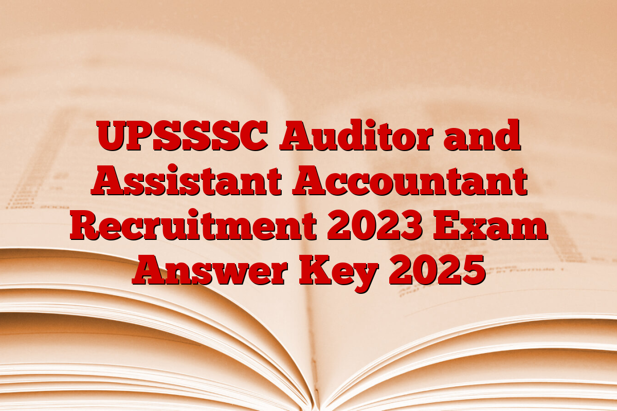 UPSSSC Auditor and Assistant Accountant Recruitment 2023 Exam Answer Key 2025