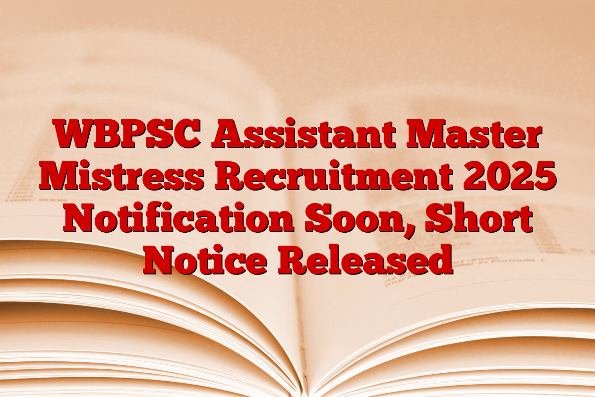 WBPSC Assistant Master Mistress Recruitment 2025 Notification Soon, Short Notice Released