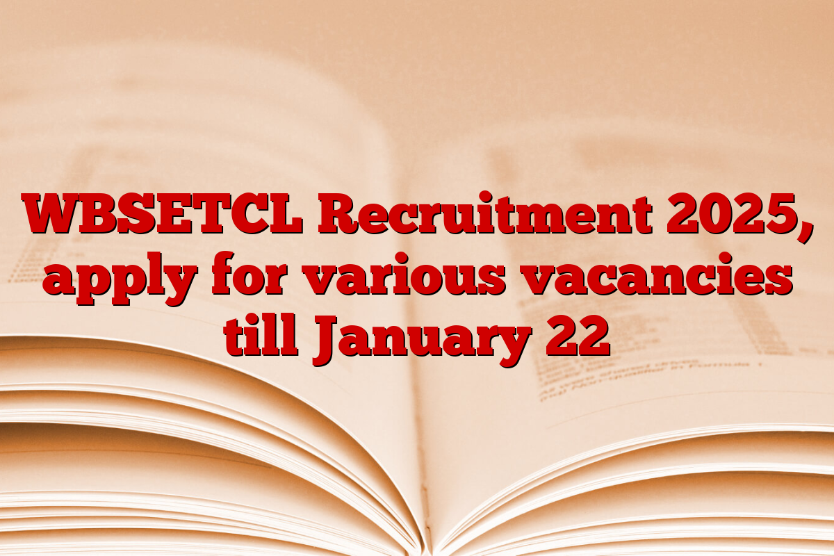 WBSETCL Recruitment 2025, apply for various vacancies till January 22