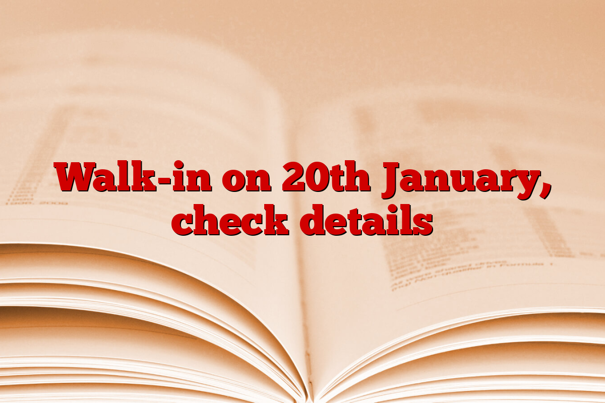 Walk-in on 20th January, check details