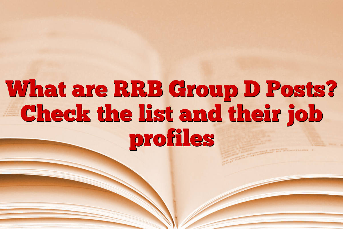 What are RRB Group D Posts? Check the list and their job profiles