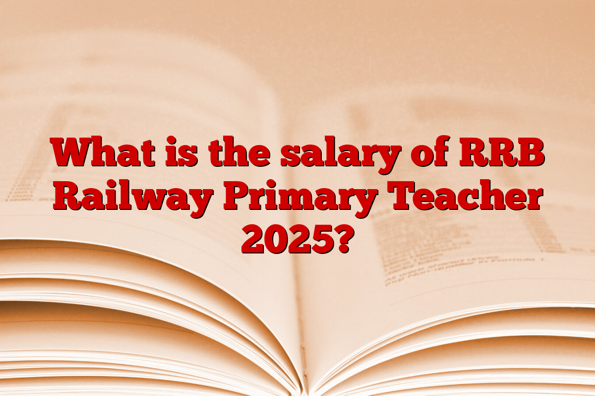 What is the salary of RRB Railway Primary Teacher 2025?