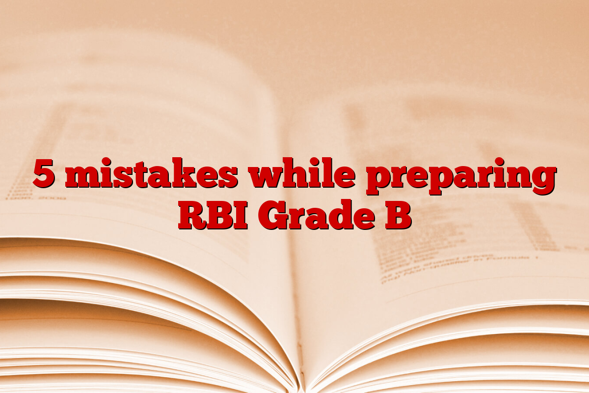 5 mistakes while preparing RBI Grade B