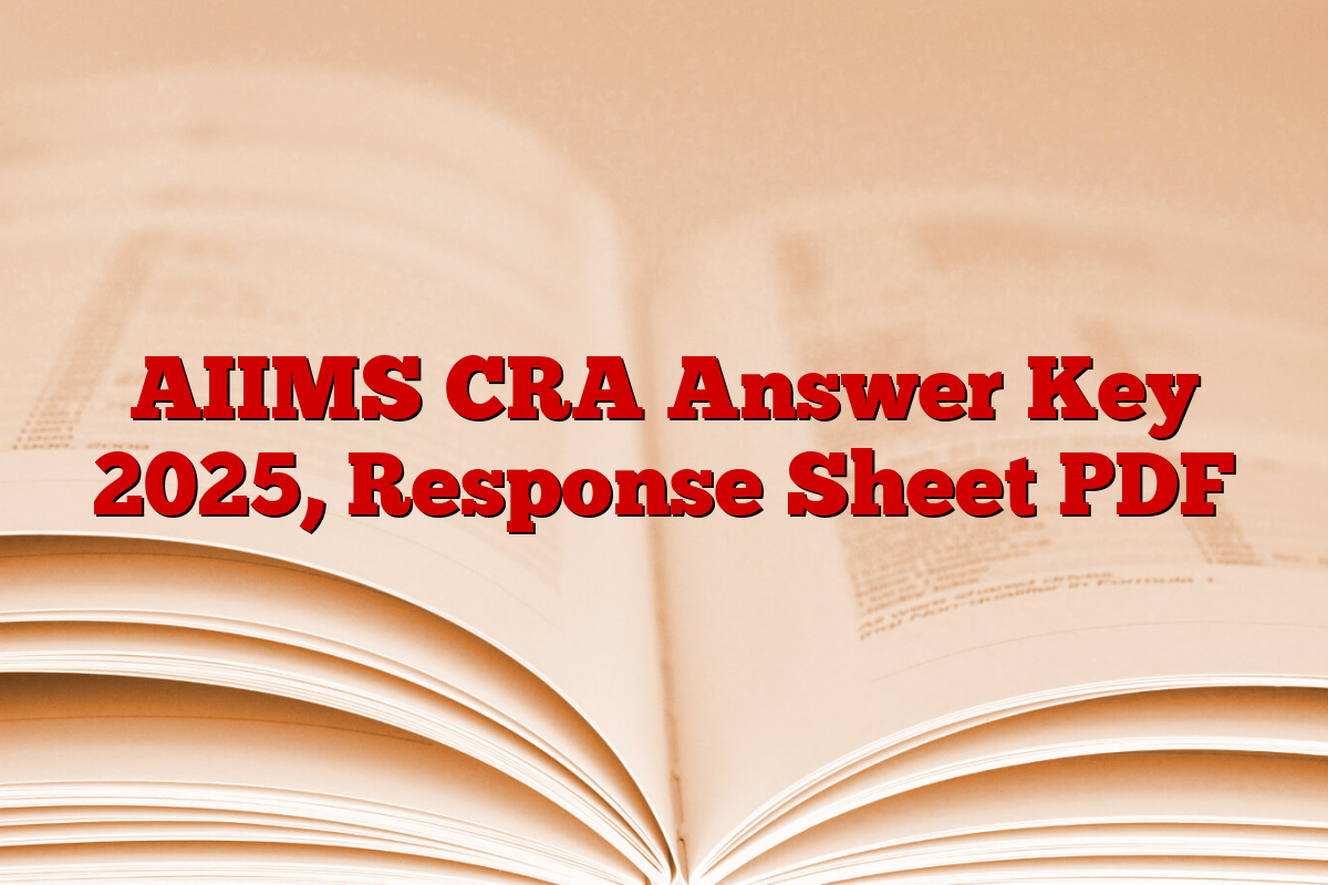AIIMS CRA Answer Key 2025, Response Sheet PDF