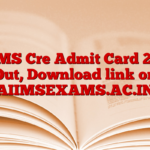 AIIMS Cre Admit Card 2025 Out, Download link on AIIMSEXAMS.AC.IN