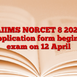 AIIMS NORCET 8 2025 application form begins, exam on 12 April