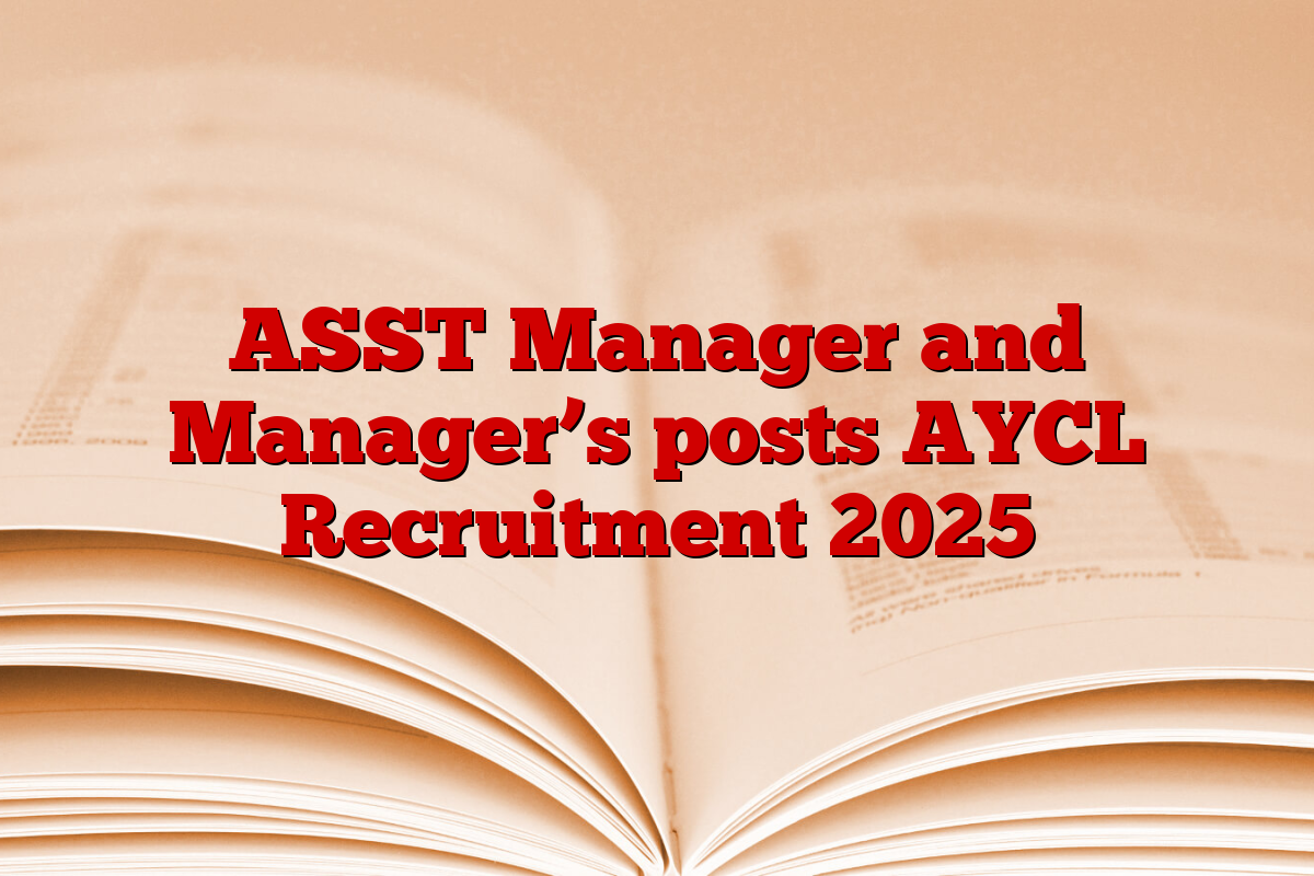 ASST Manager and Manager’s posts AYCL Recruitment 2025