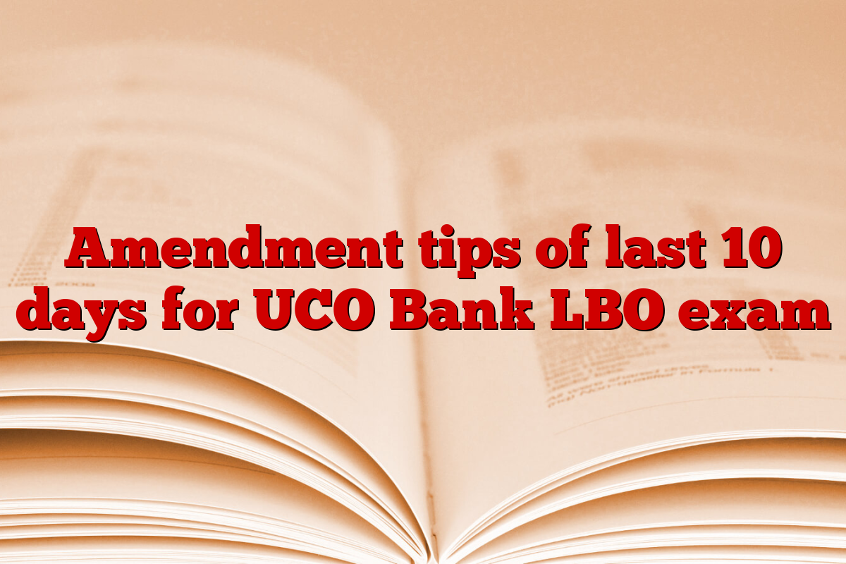 Amendment tips of last 10 days for UCO Bank LBO exam